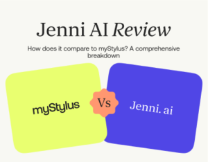 Jenni AI Review: How Does It Compare to myStylus? A Comprehensive Breakdown